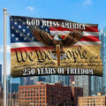 We The People Eagle Cross 250 Years of Freedom Patriotic Grommet Flag