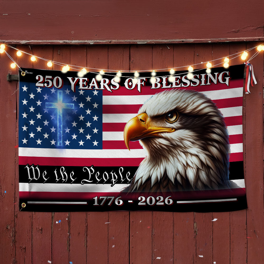 250 Years of Blessing America We The People Eagle Cross Grommet Flag