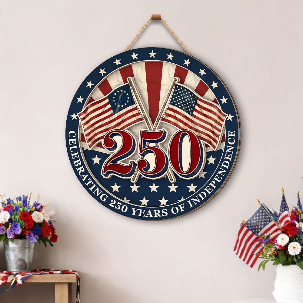250th Anniversary Betsy Ross Flag Celebrating 250 Years of Independence Wooden Sign