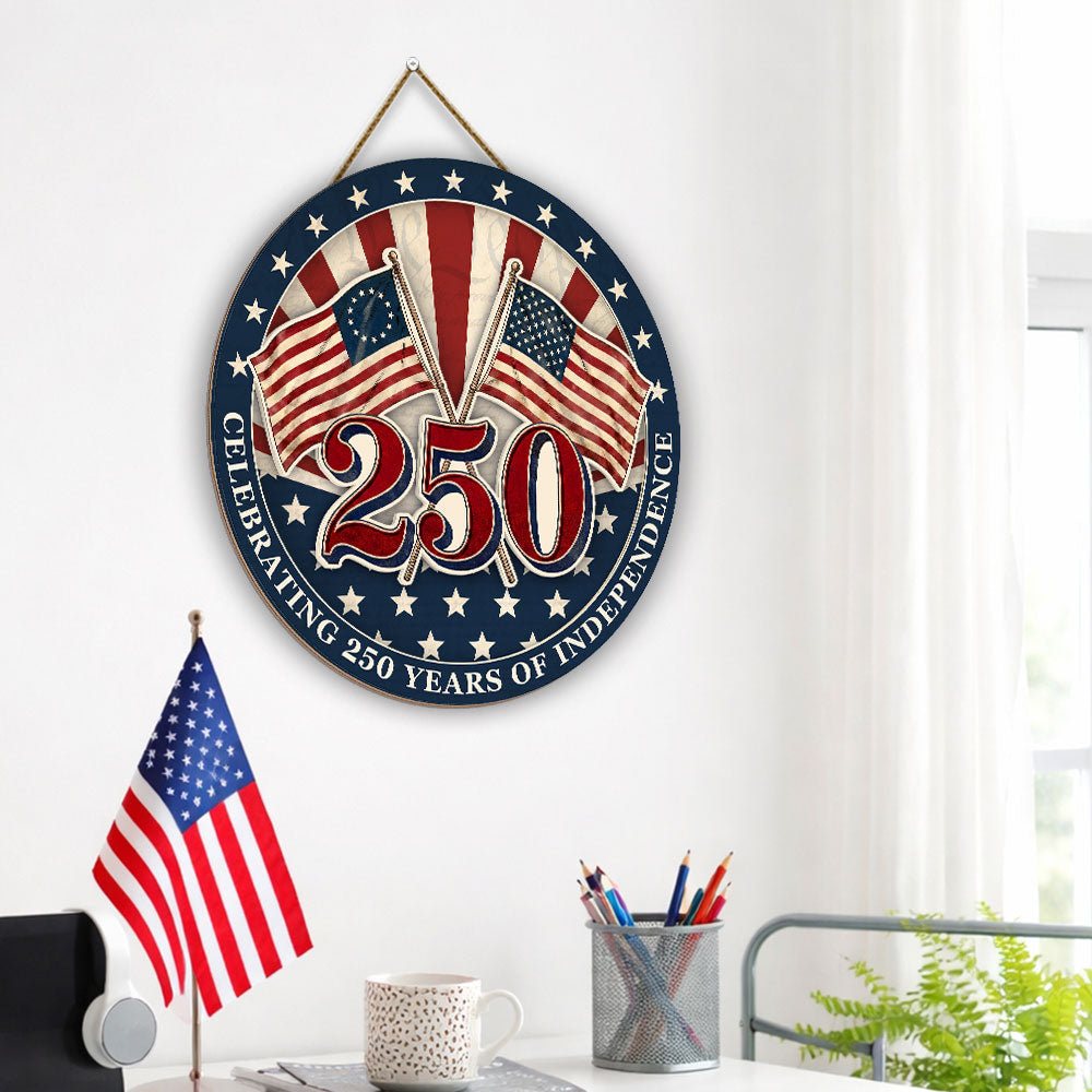 250th Anniversary Betsy Ross Flag Celebrating 250 Years of Independence Wooden Sign