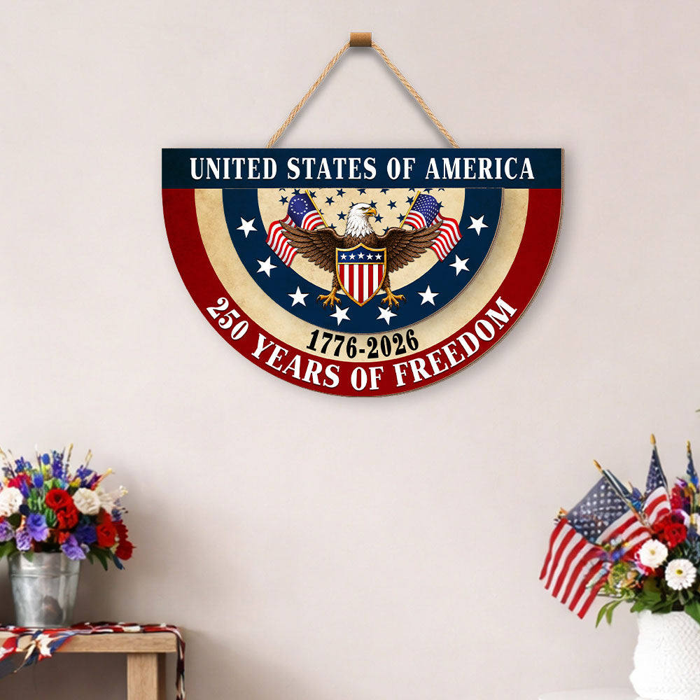 250 Years of Freedom Patriotic Shield Eagle Betsy Ross Wooden Hanging Sign