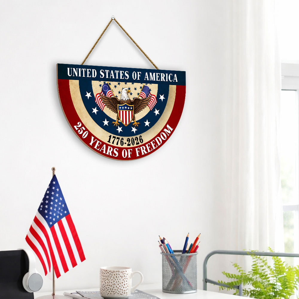 250 Years of Freedom Patriotic Shield Eagle Betsy Ross Wooden Hanging Sign