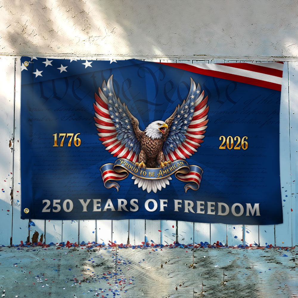 250 Years of Freedom Patriotic Eagle Proud To Be American Grommet Flag