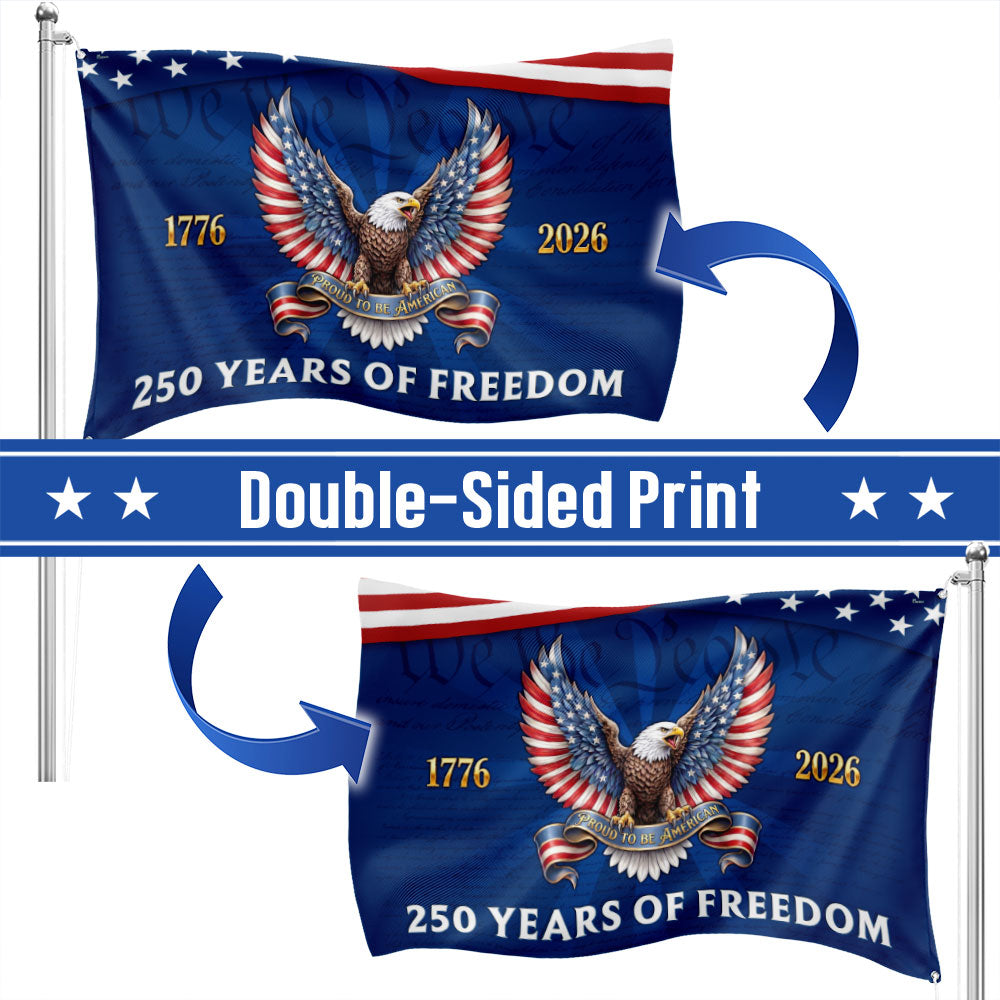 250 Years of Freedom Patriotic Eagle Proud To Be American Grommet Flag