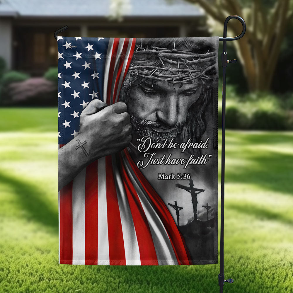 Jesus American Flag, Don’t Be Afraid, Just Have Faith Flag 3-Day Shipping